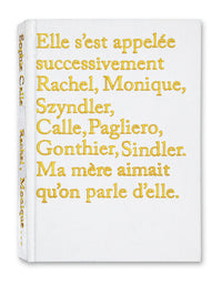 Elle s'est appelée successivement Rachel, Monique, Szyndler,Calle, Pagliero, Gonthier