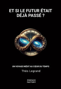 Et si le futur était déjà passé ?