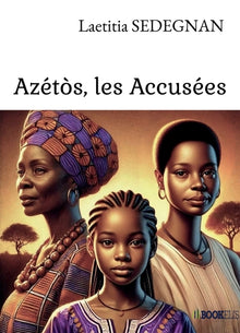 Azétòs, les Accusées