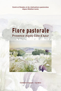 Flore pastorale: 113 plantes à connaître en Provence-Alpes-Côte d'Azur