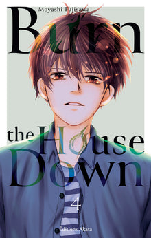 Burn the house down - Tome 4