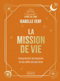 La Mission de vie - Comprendre les besoins et les défis de son âme