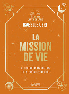 La Mission de vie - Comprendre les besoins et les défis de son âme