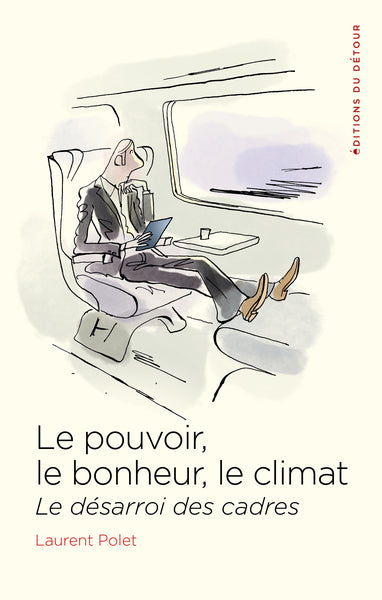 Le pouvoir, le bonheur, le climat: Le désarroi des cadres