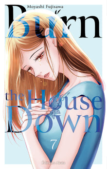 Burn the house down - Tome 7
