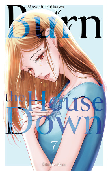 Burn the house down - Tome 7
