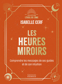 Les Heures miroirs - Comprendre le message de ses guides et de son intuition