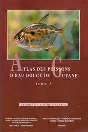 Atlas des poissons d'eau douce de Guyane - Tome 1