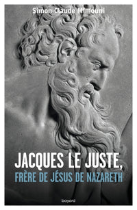 JACQUES LE JUSTEN, FRÈRE DE JÉSUS DE NAZARETH