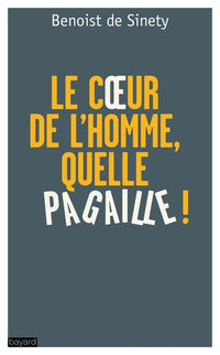 Le coeur de l'homme, quelle pagaille !