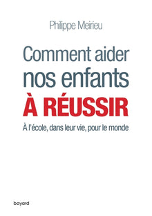 Comment aider nos enfants à réussir