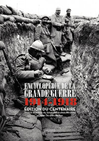 ENCYCLOPÉDIE DE LA GRANDE GUERRE : 1914 -1918
