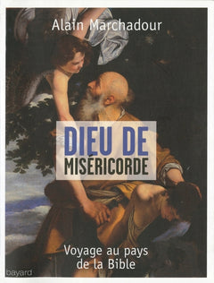 Dieu de miséricorde: Voyage au pays de la Bible