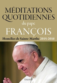 Méditations quotidiennes: Homélies de Sainte-Marthe 2015-2016