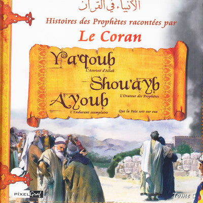Histoires des Prophetes T5 Yaqoub-Shouayb-Ayoub