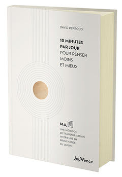 10 minutes par jour pour penser moins et mieux