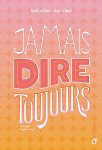 Jamais dire toujours