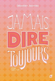 Jamais dire toujours