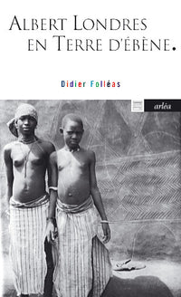 Albert londres en terre d'ébène