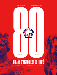 LOSC, 80 ANS D'HISTOIRE ET DE FIERTÉ