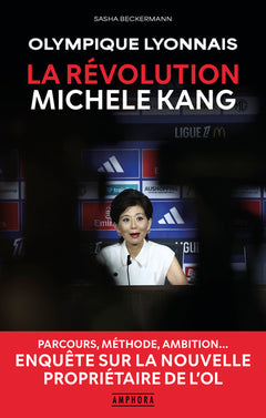 Olympique Lyonnais - La révolution Michele Kang