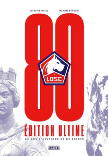 LOSC, 80 ans d'histoire et de fierté - Edition ultime