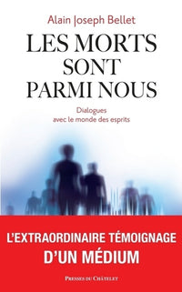 Les morts sont parmi nous - Dialogues avec le monde des esprits
