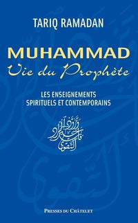 Muhammad, vie du prophète - Les enseignements spirituels et contemporains