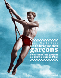 La fabrique des garçons