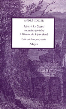Henri le Saux moine chrétien à l'écoute des Upanishads