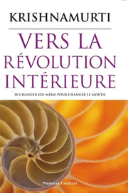 Vers la révolution intérieure - Se changer soi-même pour changer le monde