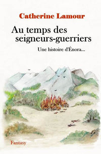 Au temps des seigneurs-guerriers, une histoire d'Énora...