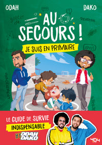 Au secours ! Je suis en primaire - Le guide de survie indispensable