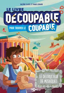 Le livre découpable pour trouver le coupable - Le destructeur de mosaïque ! - Livre-jeu - Enquête - Dès 7 ans