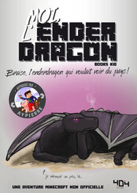 Moi, l'enderdragon - Braise, l'enderdragon qui voulait voir du pays !