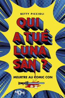 Qui a tué Luna San ? - Meurtre au Comic Con