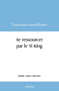 Se ressourcer par le Yi King