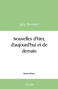 Nouvelles d'hier, d'aujourd'hui et de demain