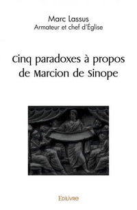 Cinq paradoxes à propos de Marcion de Sinope