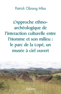 L'Approche ethno-archéologique de l'interaction culturelle entre l'Homme et son milieu