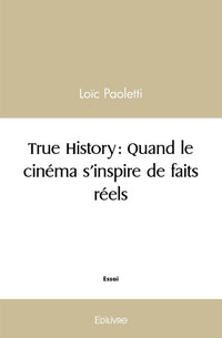 True History : Quand le cinéma s'inspire de faits réels
