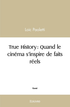 True History : Quand le cinéma s'inspire de faits réels
