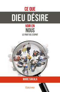 Ce que Dieu désire voir en nous