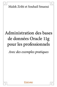 Administration des bases de données Oracle 11g pour les professionnels