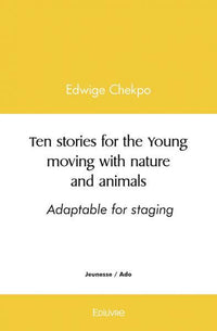 Ten stories for the Young moving with nature and animals - Adaptable for staging