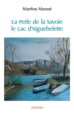 La Perle de la Savoie le Lac d'Aiguebelette