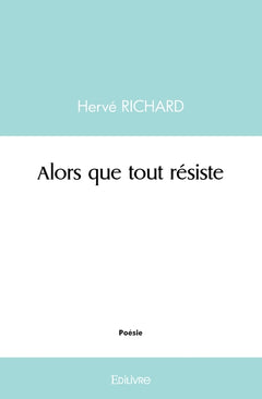 Alors que tout résiste