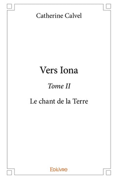 Vers Iona - Tome II