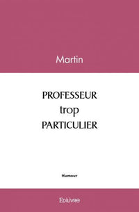 PROFESSEUR trop PARTICULIER