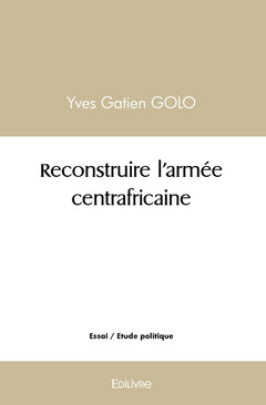Reconstruire l'armée centrafricaine